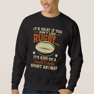 It's Okay If You Don't Like Rugby Rugby Player Co Sweatshirt