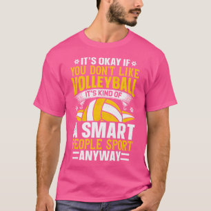 Its Okay If You Dont Like Volleyball Player Volley T-Shirt