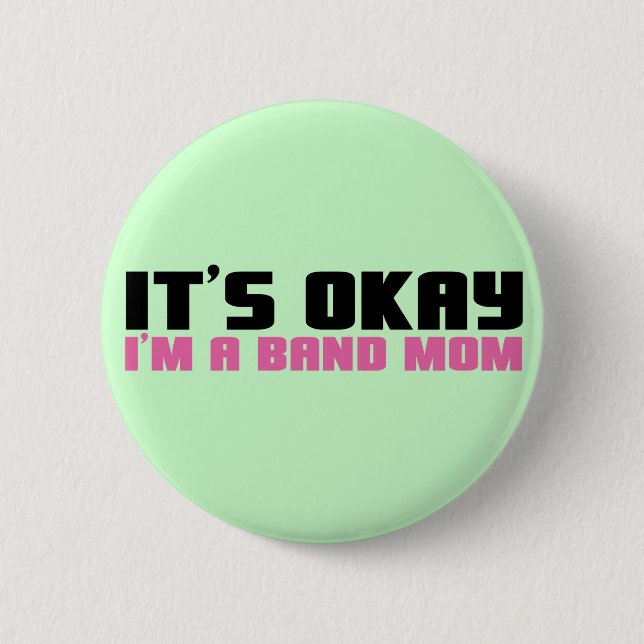 It's Okay, I'm a Band Mum 6 Cm Round Badge (Front)