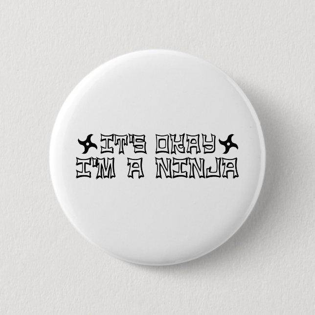 It'S Okay I'M A Ninja 6 Cm Round Badge (Front)