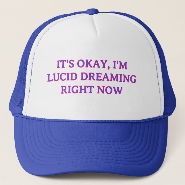 IT'S OKAY, I'M LUCID DREAMING BLUE TRUCKER HAT (Front)