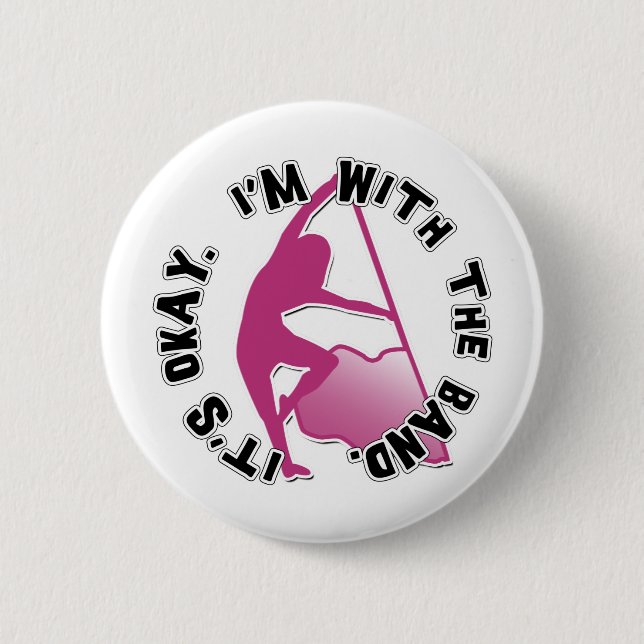 It's Okay, I'm With The Band 6 Cm Round Badge (Front)