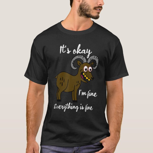 It's Okay It's Fine I'm Fine Everything Is Fine Go T-Shirt (Front)
