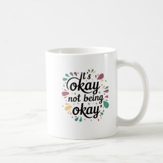 It's okay not being okay coffee mug