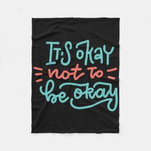 It's Okay Not To Be Okay Mental Health Awareness Fleece Blanket