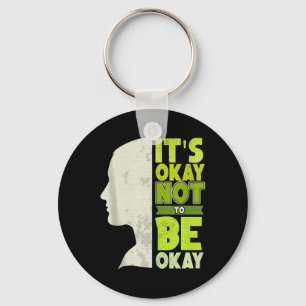 Its Okay Not To Be Okay - Mental Health Awareness  Key Ring