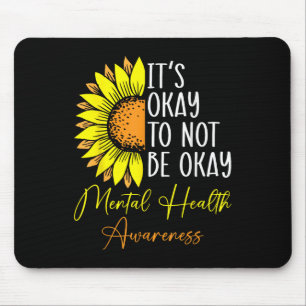 Its Okay Not To Be Okay Mental Health Awareness Mo Mouse Mat
