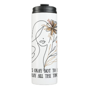It's okay not to be okay - Self-acceptance quote w Thermal Tumbler