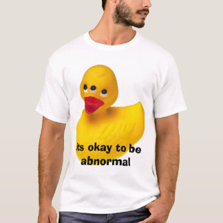 Its okay to be abnormal. T-Shirt