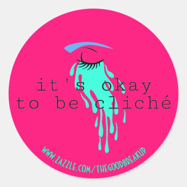It's okay to be cliche classic round sticker (Front)