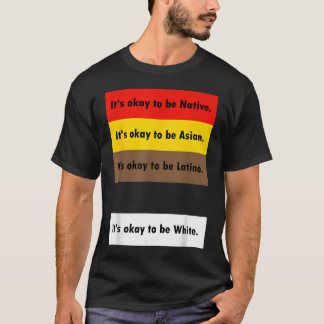 It's Okay To Be Native It's Okay To Be Asian It's T-Shirt