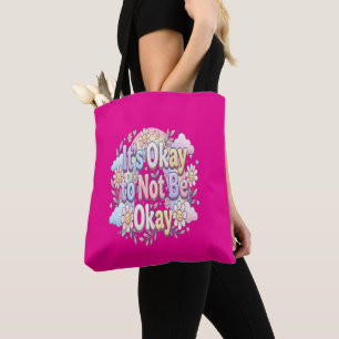 It's Okay to Be Not Okay   Self Care & Emotional W Tote Bag