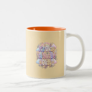 It's Okay to Be Not Okay   Self Care & Emotional W Two-Tone Coffee Mug