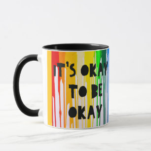 It's okay to be okay or not okay mug