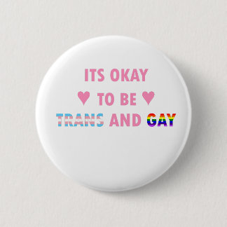 It's Okay To Be Trans And Gay (v1) 6 Cm Round Badge