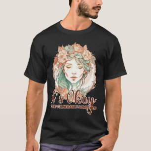 It's Okay To Be Vulnerable Mental Health Awareness T-Shirt