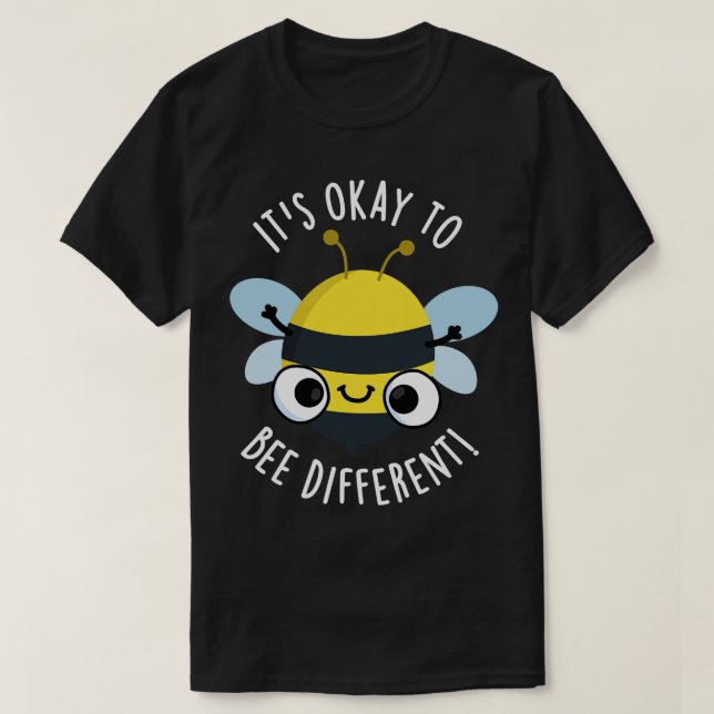 Its Okay To Bee Different Funny Bug Pun 1 T-Shirt (Design Front)