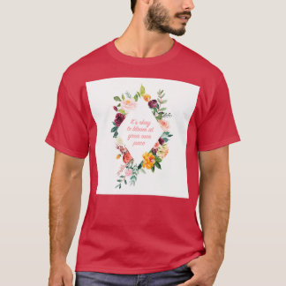 Its okay to bloom at your own pace T-Shirt
