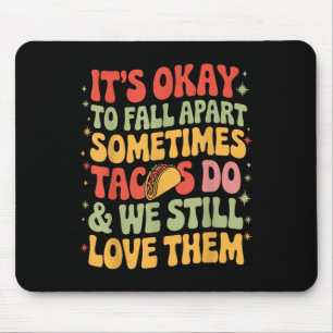 Its Okay To Fall Apart Taco Funny Mental Health Aw Mouse Mat