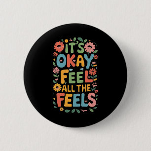 It's Okay To Feel All The Feels Funny Mental 6 Cm Round Badge