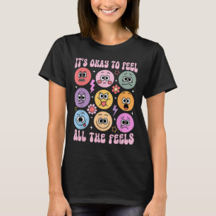 Its Okay To Feel All The Feels Funny Mental Health T-Shirt