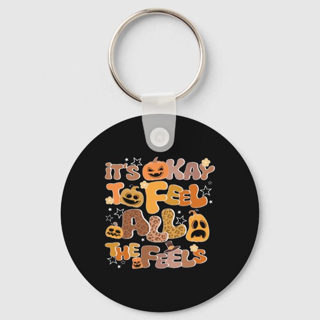 Its Okay To Feel All The Feels Inside Fall Hallowe Key Ring (Front)