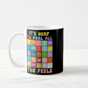 Its Okay To Feel All The Feels, Mental Health Self Coffee Mug