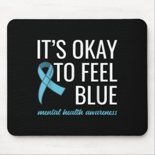 Its Okay To Feel Blue Mental Health Awareness _1 Mouse Mat