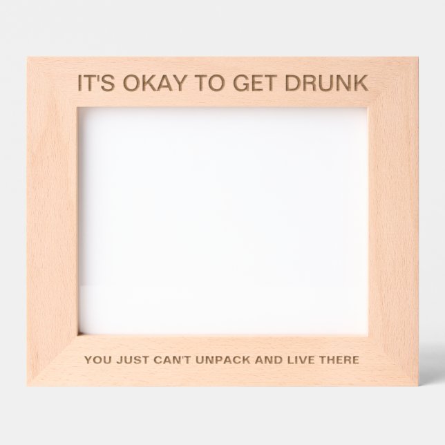 It's Okay To Get Drunk™ Laser Engraved Frame (Front)