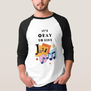 It's Okay to Like Jazz T-Shirt