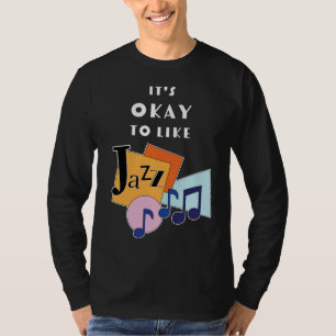 It's Okay to Like Jazz V.2 T-Shirt