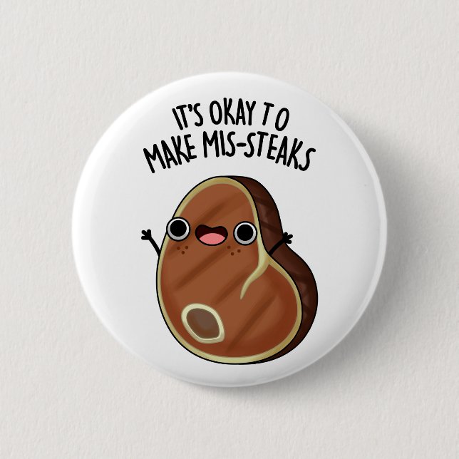 It's Okay To Make Mis-Steaks Funny Steak Pun  6 Cm Round Badge (Front)