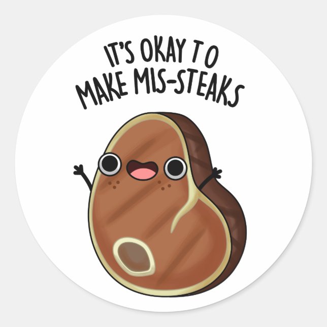 It's Okay To Make Mis-Steaks Funny Steak Pun  Classic Round Sticker (Front)
