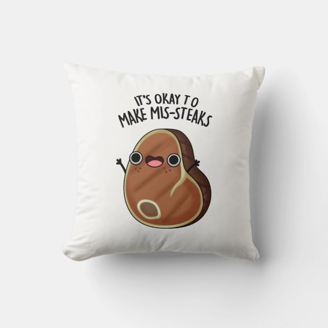 It's Okay To Make Mis-Steaks Funny Steak Pun  Cushion (Front)