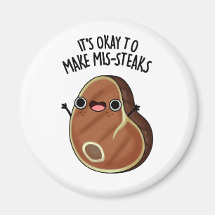 It's Okay To Make Mis-Steaks Funny Steak Pun  Magnet