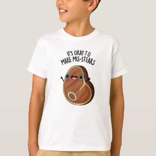 It's Okay To Make Mis-Steaks Funny Steak Pun  T-Shirt