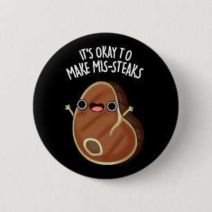 It's Okay To Make Mis-Steaks Steak Pun Dark BG 6 Cm Round Badge