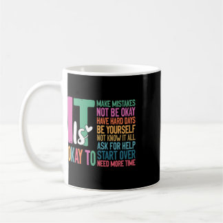 It's Okay To Make Mistakes One Mental Health Break Coffee Mug