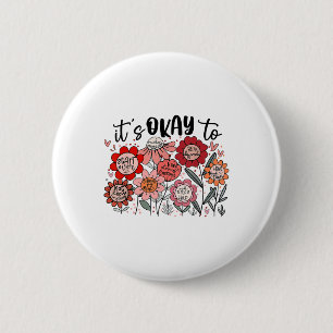 Its Okay To Make Sense Mistakes Mental Health Awar 6 Cm Round Badge