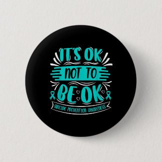 Its Okay To Not Be Okay - 6 Cm Round Badge
