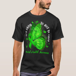 Its Okay To Not Be Okay Green Ribbon Mental Health T-Shirt