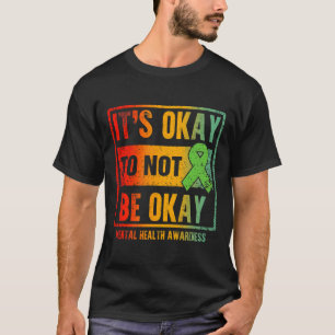 It's Okay To Not Be Okay Human Brain Counsellor Th T-Shirt