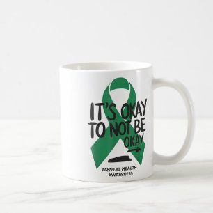Its Okay To Not Be Okay Mental Health Awareness _1 Coffee Mug