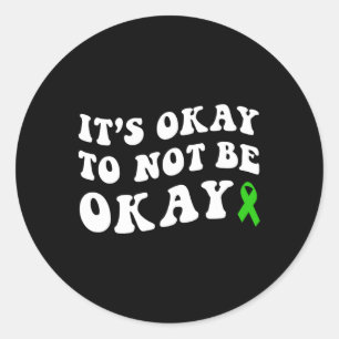 It's Okay To Not Be Okay Mental Health Awareness Classic Round Sticker