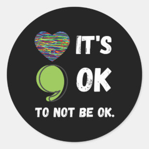 It's Okay To Not Be Okay Mental Health Awareness D Classic Round Sticker