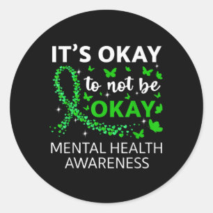 Its Okay To Not Be Okay Mental Health Awareness Gr Classic Round Sticker