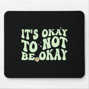 Its Okay To Not Be Okay Mental Health Awareness  Mouse Mat