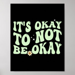 Its Okay To Not Be Okay Mental Health Awareness Poster