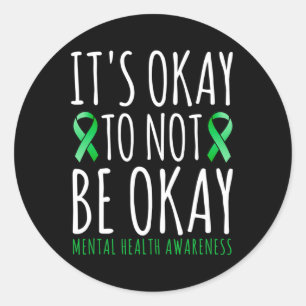 Its Okay To Not Be Okay Mental Health Awareness R Classic Round Sticker