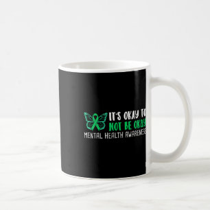 Its Okay To Not Be Okay Mental Health Awareness Ri Coffee Mug